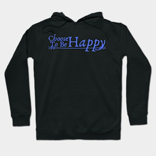 Choose to Be Happy Hoodie